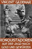 Konquistadoren. Auf der Jagd nach Gold und Gewürzen (Piratenwissenschaften, #9) (eBook, ePUB)