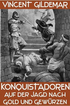 Konquistadoren. Auf der Jagd nach Gold und Gewürzen (Piratenwissenschaften, #9) (eBook, ePUB) - Gildemar, Vincent