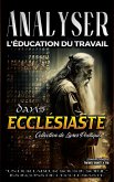 Analyser L'éducation du Travail dans Ecclésiaste (L'éducation au Travail dans la Bible, #13) (eBook, ePUB)