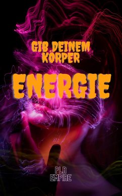 Gib Deinem Körper Energie (eBook, ePUB) - Empire, Plr