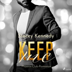 Keep Me (Phoenix Club-Reihe 2) (MP3-Download) - Kennedy, Stacey