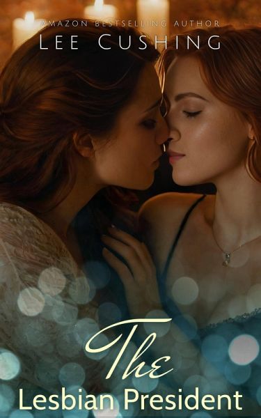 The Lesbian President (Girls Kissing Girls, #7) (eBook, ePUB) The Lesbian President (Girls Kissing Girls, #7) (eBook, ePUB)