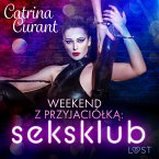 Weekend z przyjaciółką: seksklub – opowiadanie erotyczne (MP3-Download)