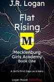 Flat Rising (MECKLENBURG GIRLS ACADEMY, #1) (eBook, ePUB) Flat Rising (MECKLENBURG GIRLS ACADEMY, #1) (eBook, ePUB)