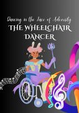 The Wheelchair Dancer : Dancing in the Face of Adversity (eBook, ePUB)
