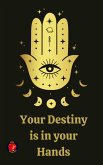 Your Destiny is in your Hands (eBook, ePUB)