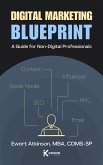 Digital Marketing Blueprint: A Guide for Non-Digital Profressionals (eBook, ePUB) Digital Marketing Blueprint: A Guide for Non-Digital Profressionals (eBook, ePUB)