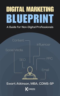 Digital Marketing Blueprint: A Guide for Non-Digital Profressionals (eBook, ePUB) - Atkinson, Ewort