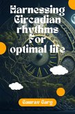 Harnessing Circadian Rhythms for an Optimal Life (eBook, ePUB)