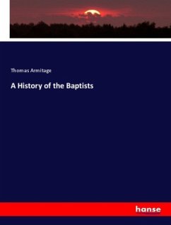 A History of the Baptists - Armitage, Thomas