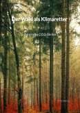 Der Wald als Klimaretter - die große CO2-Senke