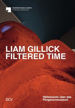 Liam Gillick. Filtered Time - Helwing, Barbara;Bardaouil, Sam;Fellrath, Till;Gillick, Liam