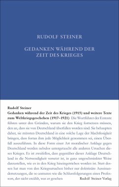 Gedanken während der Zeit des Krieges (1915) und weitere Texte zum Weltgeschehen (1917-1921) - Steiner, Rudolf