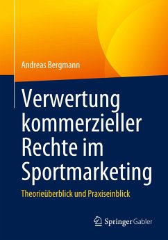 Verwertung kommerzieller Rechte im Sportmarketing - Bergmann, Andreas