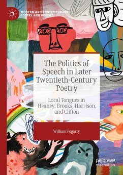 The Politics of Speech in Later Twentieth-Century Poetry - Fogarty, William