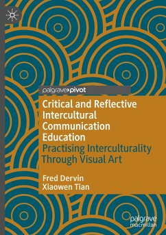 Critical and Reflective Intercultural Communication Education - Dervin, Fred;Tian, Xiaowen