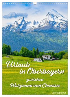 Urlaub in Oberbayern - zwischen Watzmann und Chiemsee (Wandkalender 2024 DIN A3 hoch), CALVENDO Monatskalender