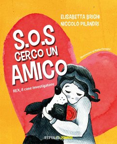 S.O.S Cerco Un Amico (fixed-layout eBook, ePUB) - Brighi, Elisabetta; Pilandri, Niccolò