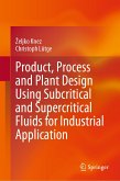 Product, Process and Plant Design Using Subcritical and Supercritical Fluids for Industrial Application (eBook, PDF)