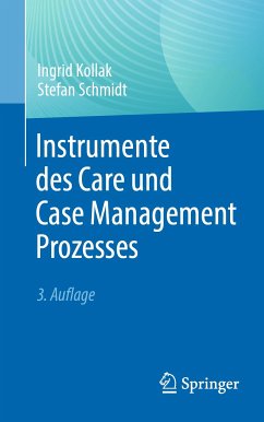 Instrumente des Care und Case Management Prozesses (eBook, PDF) - Kollak, Ingrid; Schmidt, Stefan