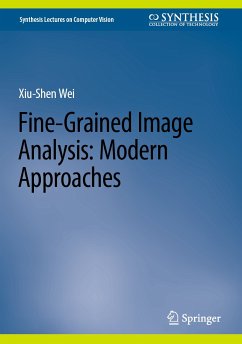 Fine-Grained Image Analysis: Modern Approaches (eBook, PDF) - Wei, Xiu-Shen