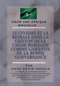Le civisme et la morale dans la gestion de la chose publique comme garantie de la bonne gouvernance (eBook, ePUB) - Musula, Amos David