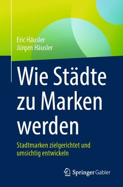 Wie Städte zu Marken werden (eBook, PDF) - Häusler, Eric; Häusler, Jürgen