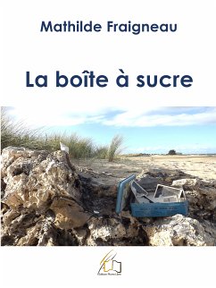 La boîte à sucre (eBook, ePUB) - Fraigneau, Mathilde