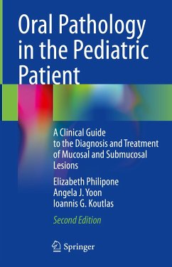 Oral Pathology in the Pediatric Patient (eBook, PDF) - Philipone, Elizabeth; Yoon, Angela J.; Koutlas, Ioannis G.