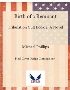 Birth of a Remnant - Phillips, Michael