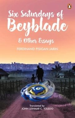 Six Saturdays of Beyblade and Other Essays - JARIN, FERDINAND PISIGAN