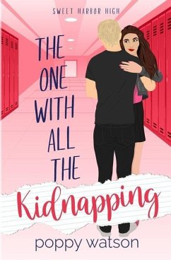 The One With All The Kidnapping: A Sweet Harbor High Romance - Watson, Poppy