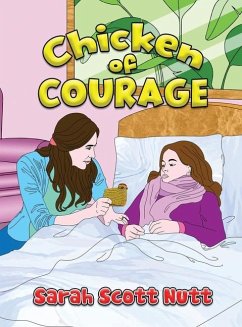 Chicken of Courage - Nutt, Sarah Scott