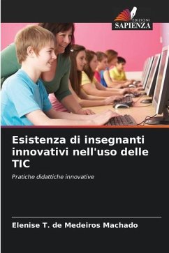 Esistenza di insegnanti innovativi nell'uso delle TIC - T. de Medeiros Machado, Elenise