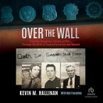 Over the Wall: From the Dangerous Streets of Nyc...Through the Birth of Counterterrorism and Beyond