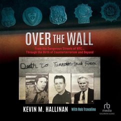 Over the Wall: From the Dangerous Streets of Nyc...Through the Birth of Counterterrorism and Beyond - Hallinan, Kevin M.