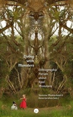 Living with Monsters: Ethnographic Fiction about Real Monsters - Musharbash, Yasmine