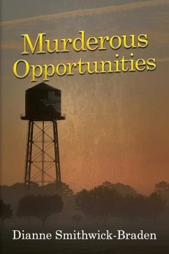 Murderous Opportunities - Smithwick-Braden, Dianne