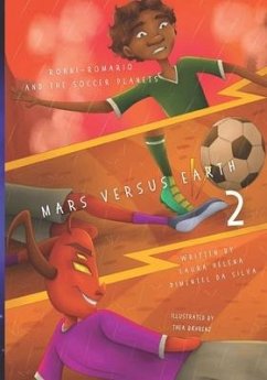 Ronni-Romario and the Soccer Planets - Mars Versus Earth - Pimentel Da Silva, Laura Helena