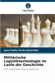 Militärische Logistiktechnologie im Laufe der Geschichte