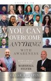 You Can Overcome Anything!: With Awareness