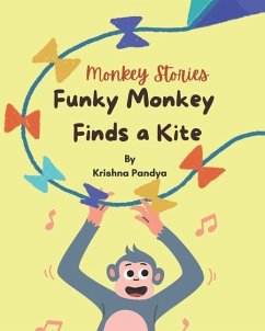 Monkey Stories: Funky Monkey Finds a Kite - Pandya, Krishna