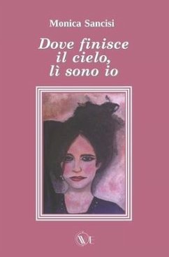 Dove Finisce Il Cielo, LÌ Sono IO - Sancisi, Monica