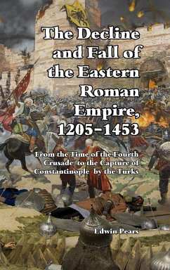 The Decline and Fall of the Eastern Roman Empire - Pears, Edwin