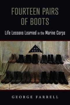 Fourteen Pairs of Boots: Life Lessons Learned in the Marine Corps - Farrell, George W.