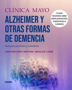Clínica Mayo. Alzheimer Y Otras Formas de Demencia. - Lunde, Angela M; Graff-Radford, Jonathon