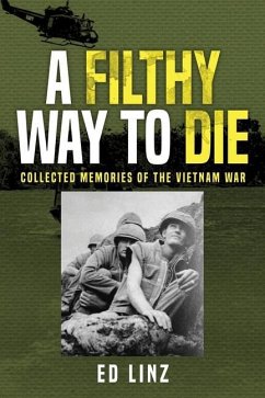 A Filthy Way to Die, Collected Memories of the Vietnam War - Linz, Ed