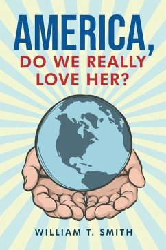 America, Do We Really Love Her? - Smith, William T.