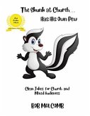 The Skunk at Church . . . Has His Own Pew