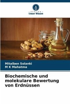 Biochemische und molekulare Bewertung von Erdnüssen - Solanki, Mitalben;Mahatma, M K